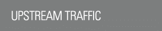 UPSTREAM TRAFFIC