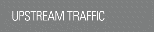 UPSTREAM TRAFFIC